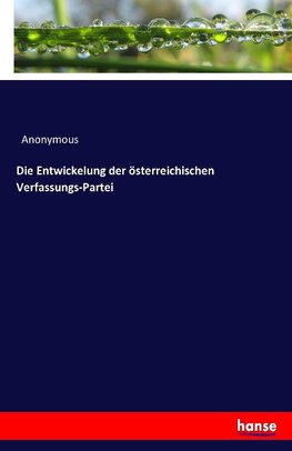 Die Entwickelung der österreichischen Verfassungs-Partei