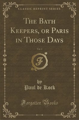 Kock, P: Bath Keepers, or Paris in Those Days, Vol. 2 (Class