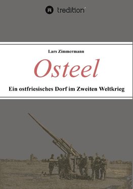 Osteel - Ein ostfriesisches Dorf im Zweiten Weltkrieg