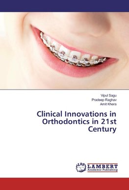 Clinical Innovations in Orthodontics in 21st Century