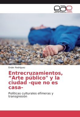 Entrecruzamientos, "Arte público" y la ciudad -que no es casa-