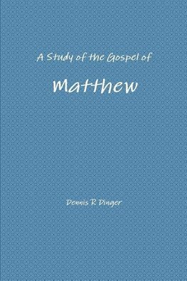 A Study of the Gospel of Matthew