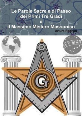 Le Parole Sacre e di Passo dei Primi Tre Gradi e il Massimo Mistero Massonico