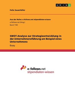 SWOT-Analyse zur Strategieentwicklung in der Unternehmensführung am Beispiel eines Unternehmens