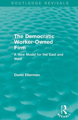 Ellerman, D: Democratic Worker-Owned Firm (Routledge Revival