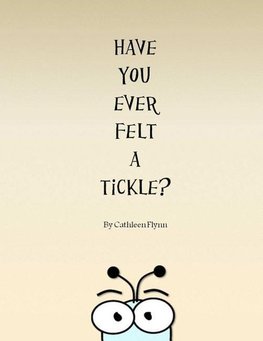 Have You Ever Felt a Tickle?