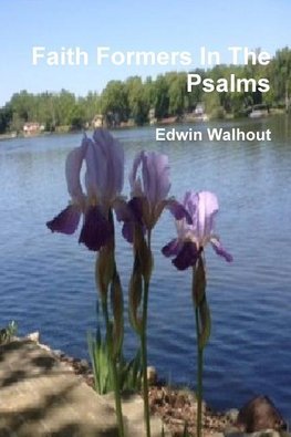 Faith Formers In The Psalms