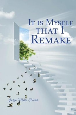 It is Myself that I Remake