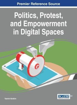 Politics, Protest, and Empowerment in Digital Spaces