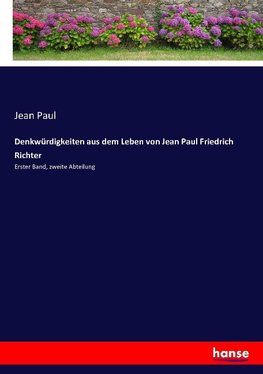 Denkwürdigkeiten aus dem Leben von Jean Paul Friedrich Richter