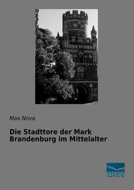 Die Stadttore der Mark Brandenburg im Mittelalter