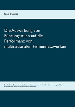 Die Auswirkung von Führungsstilen auf die Performanz von multinationalen Firmennetzwerken