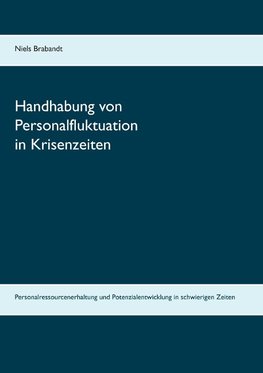 Handhabung von Personalfluktuation in Krisenzeiten