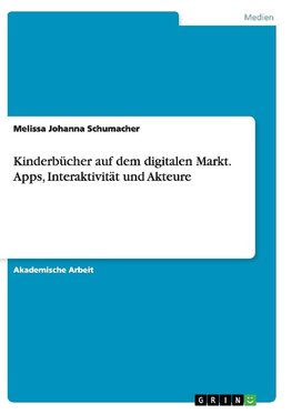 Kinderbücher auf dem digitalen Markt. Apps, Interaktivität und Akteure