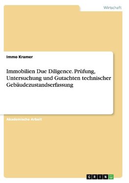 Immobilien Due Diligence. Prüfung, Untersuchung und Gutachten technischer Gebäudezustandserfassung