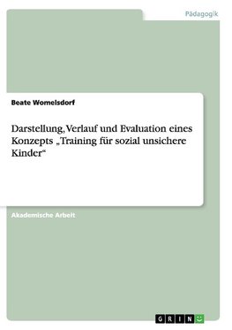 Darstellung, Verlauf und Evaluation eines Konzepts "Training für sozial unsichere Kinder"