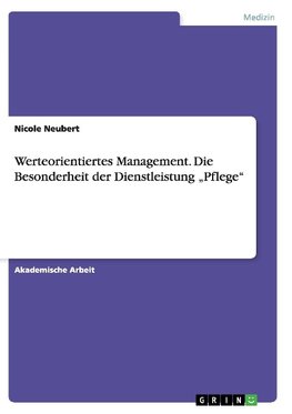 Werteorientiertes Management. Die Besonderheit der Dienstleistung "Pflege"