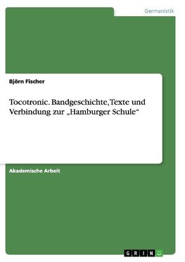 Tocotronic. Bandgeschichte, Texte und Verbindung zur "Hamburger Schule"