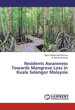 Residents Awareness Towards Mangrove Loss in Kuala Selangor Malaysia