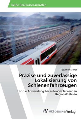 Präzise und zuverlässige Lokalisierung von Schienenfahrzeugen