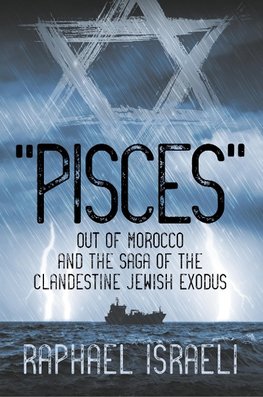 "Pisces" Out of Morocco and the Saga of the Clandestine Jewish Exodus