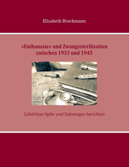 »Euthanasie« und Zwangssterilisation zwischen 1933 und 1945