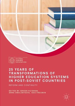 25 Years of Transformations of Higher Education Systems in Post-Soviet Countries