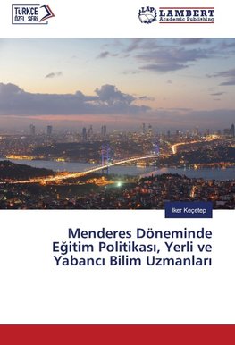 Menderes Döneminde Egitim Politikasi, Yerli ve Yabanci Bilim Uzmanlari