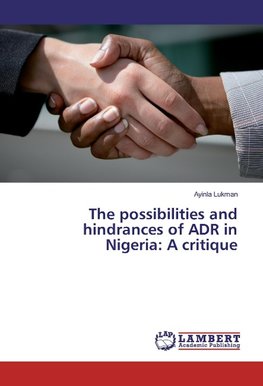 The possibilities and hindrances of ADR in Nigeria: A critique