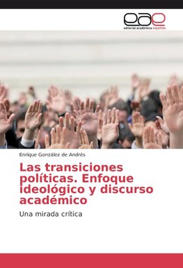 Las transiciones políticas. Enfoque ideológico y discurso académico