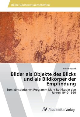 Bilder als Objekte des Blicks und als Bildkörper der Empfindung