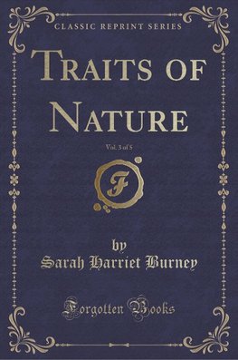 Burney, S: Traits of Nature, Vol. 3 of 5 (Classic Reprint)