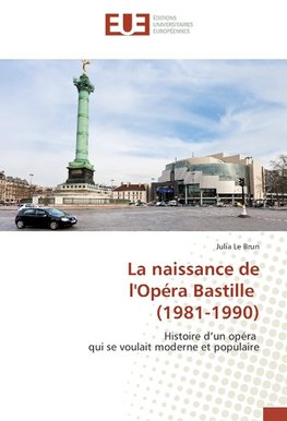 La naissance de l'Opéra Bastille (1981-1990)