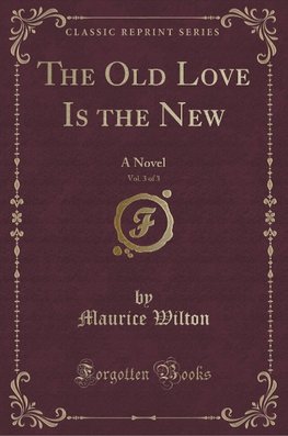 Wilton, M: Old Love Is the New, Vol. 3 of 3