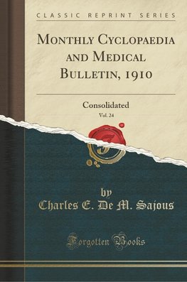 Sajous, C: Monthly Cyclopaedia and Medical Bulletin, 1910, V