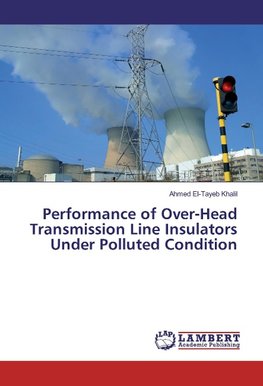 Performance of Over-Head Transmission Line Insulators Under Polluted Condition