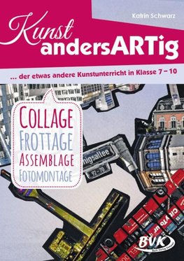 Kunst andersARTig - der etwas andere Kunstunterricht in Klasse 7-10