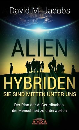 ALIEN-HYBRIDEN! Sie sind mitten unter uns