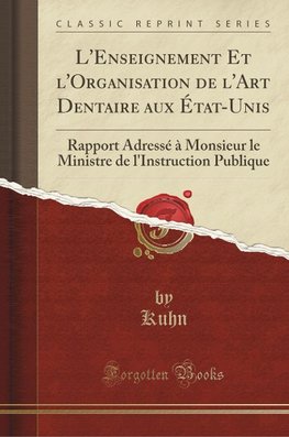 Kuhn, K: L'Enseignement Et l'Organisation de l'Art Dentaire