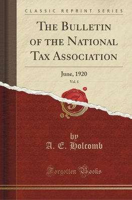 Holcomb, A: Bulletin of the National Tax Association, Vol. 5