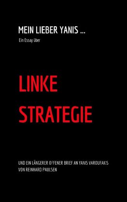 Mein lieber Yanis ... Ein Essay über Linke Strategie