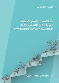 Darstellung heterometallischer 3d/5d- und 5d/4f-Verbindungen mit Hilfe anisotroper Re(IV)-Bausteine