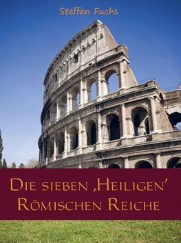 Die sieben ,Heiligen' Römischen Reiche