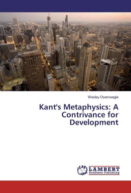 Kant's Metaphysics: A Contrivance for Development