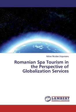 Romanian Spa Tourism in the Perspective of Globalization Services