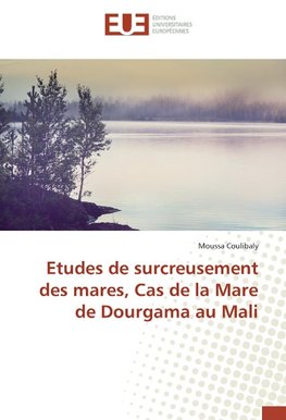 Etudes de surcreusement des mares, Cas de la Mare de Dourgama au Mali