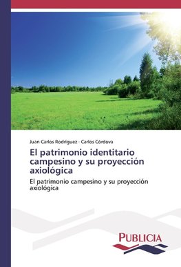 El patrimonio identitario campesino y su proyección axiológica