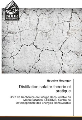 Distillation solaire théorie et pratique