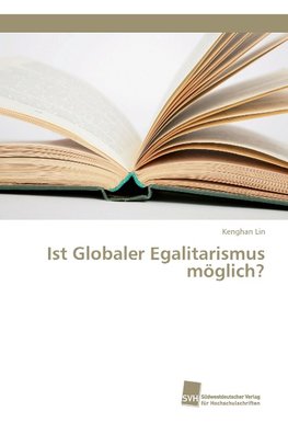 Ist Globaler Egalitarismus möglich?