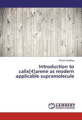 Introduction to calix[4]arene as modern applicable supramolecule